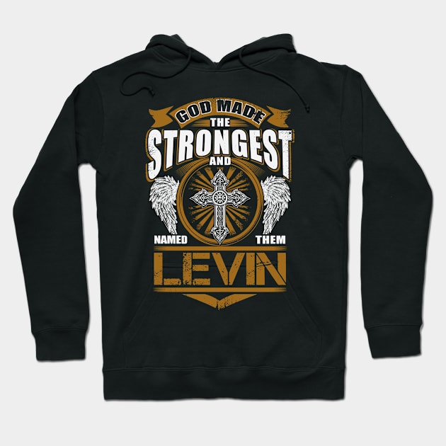 Levin Name T Shirt - God Found Strongest And Named Them Levin Gift Item Hoodie by reelingduvet